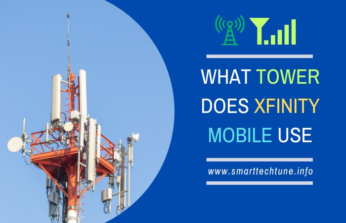 What Tower Does Xfinity Mobile Use