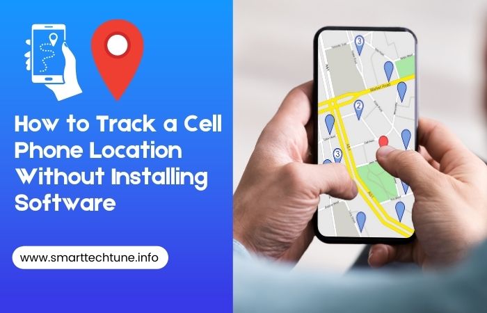 How to Track a Cell Phone Location Without Installing Software